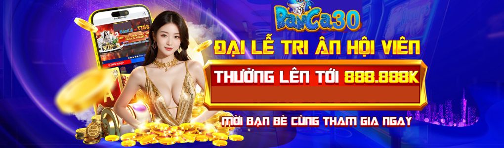 Đại lễ tri ân hội viên tại banca30